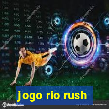 jogo rio rush